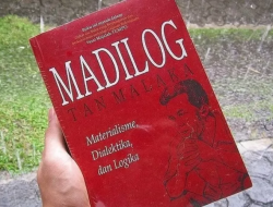 Tan Malaka dan Madilog, Mengungkap Magno Opus Yang Merevolusi Pemikiran Indonesia